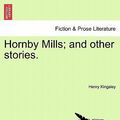 Cover Art for 9781240878871, Hornby Mills; And Other Stories. by Henry Kingsley