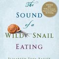 Cover Art for 9781565126060, The Sound of a Wild Snail Eating by Elisabeth Tova Bailey