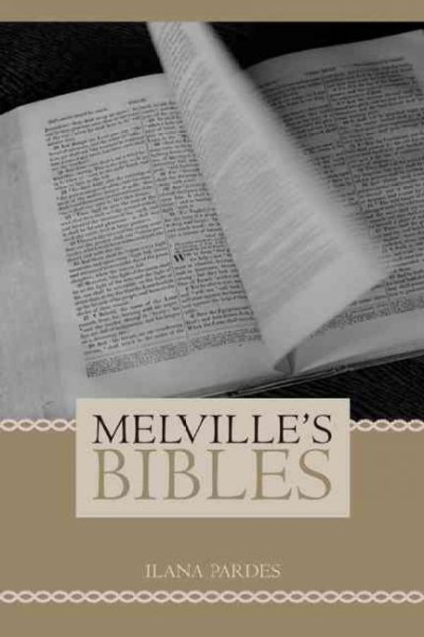 Cover Art for 9780520254558, Melville's Bibles by Ilana Pardes