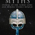 Cover Art for 9781786488800, The Norse Myths: Stories of The Norse Gods and Heroes Vividly Retold by Dr Tom Birkett