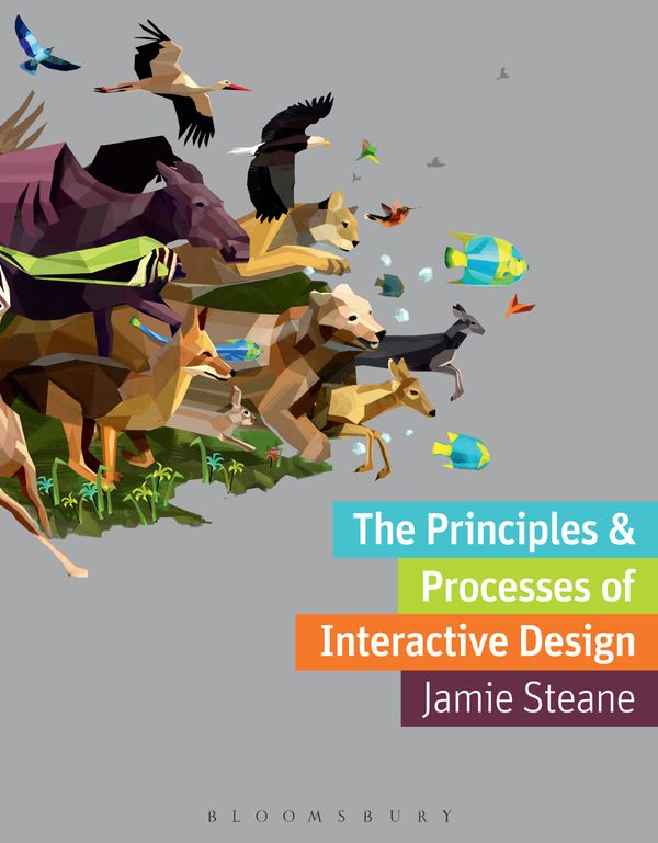 Cover Art for 9781474238977, The Principles and Processes of Interactive Design by Mr Jamie Steane