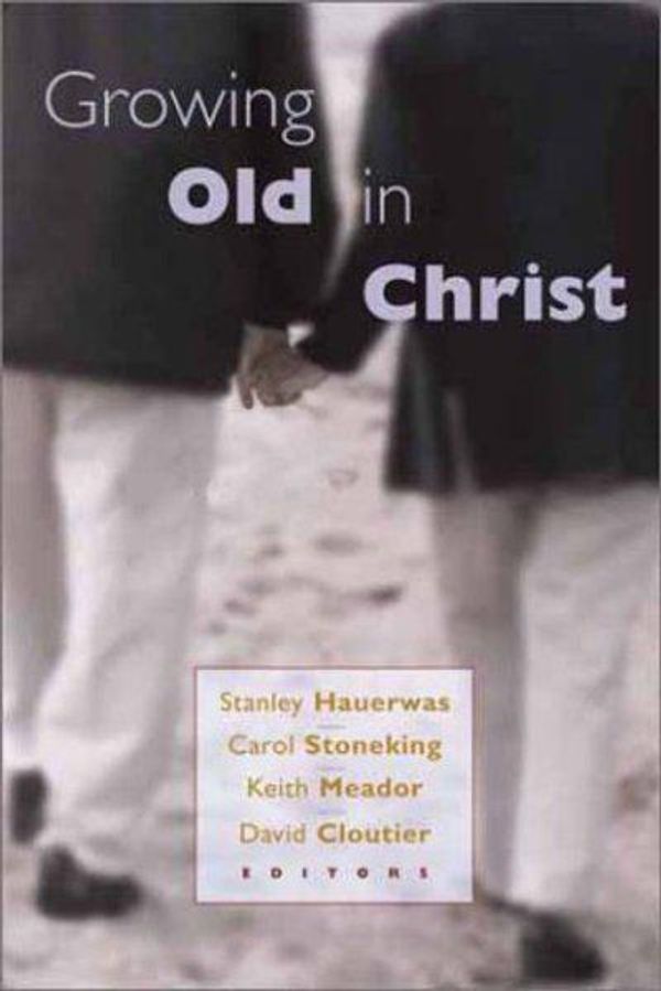 Cover Art for 9780802846075, Growing Old in Christ by Stanley Hauerwas