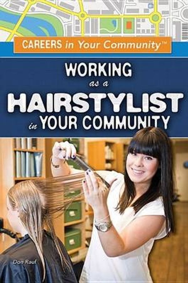 Cover Art for 9781499461213, Working as a Hairstylist in Your Community by Don Rauf