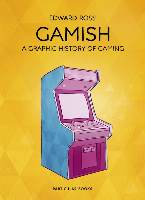 Cover Art for 9781846149481, Gamish: A Graphic History of Gaming by Edward Ross