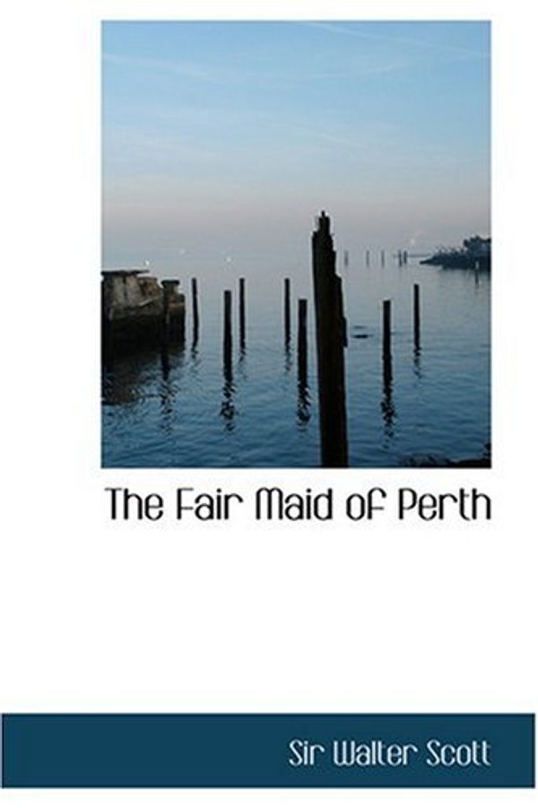 Cover Art for 9780554346168, The Fair Maid of Perth by Sir Walter Scott