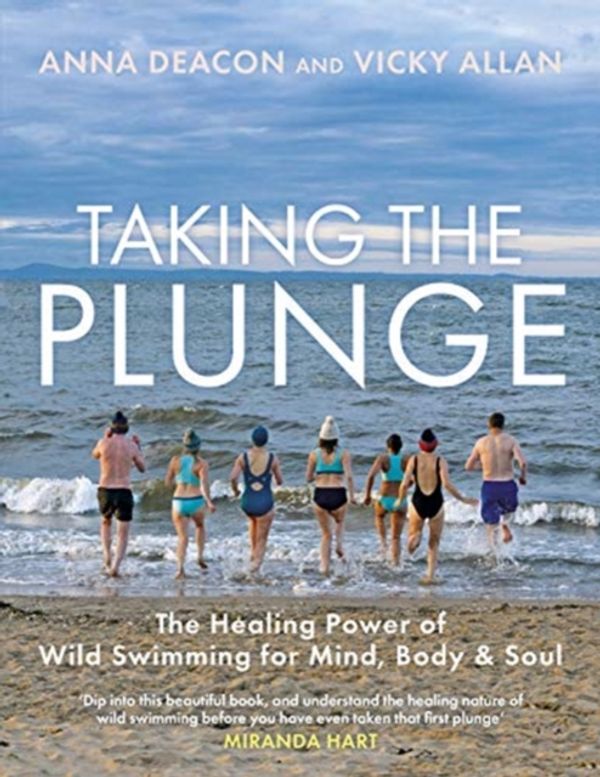 Cover Art for 9781785302688, Taking the Plunge: The Healing Power of Wild Swimming for Mind, Body and Soul by Anna Deacon, Vicky Allan