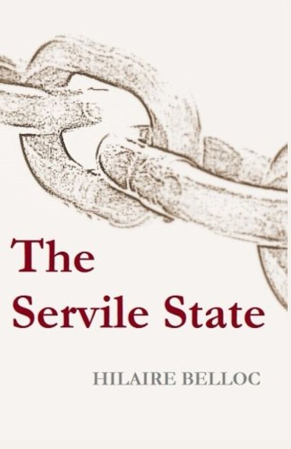 Cover Art for 9780692282489, The Servile State by Hilaire Belloc