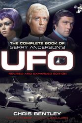Cover Art for 9780995519107, The Complete Book of Gerry Anderson's UFO (revised and expanded edition) by Chris Bentley