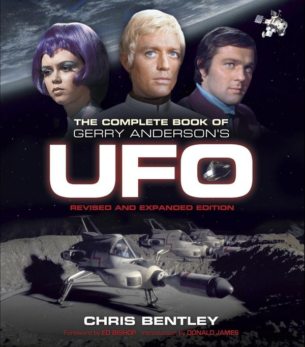 Cover Art for 9780995519107, The Complete Book of Gerry Anderson's UFO (revised and expanded edition) by Chris Bentley