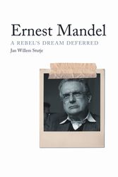 Cover Art for 9781844673162, Ernest Mandel: A Rebel’s Dream Deferred by Jan Willem Stutje