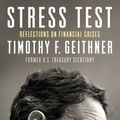 Cover Art for 9781847941237, Stress Test: Reflections on Financial Crises by Timothy Geithner