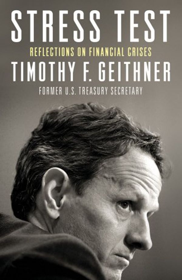 Cover Art for 9781847941237, Stress Test: Reflections on Financial Crises by Timothy Geithner