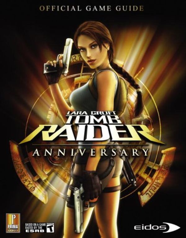 Cover Art for 9780761556169, Lara Croft Tomb Raider Anniversary: Prima Official Game Guide (Prima Official Game Guides) by David Hodgson