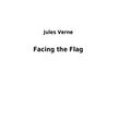 Cover Art for 9783732623808, Facing the Flag by Jules Verne