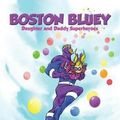 Cover Art for 9781609752354, Boston Bluey: Daughter and Daddy Superheroes by Clifford B. Bowyer, Audrey Bowyer