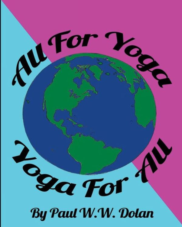 Cover Art for 9781975682590, All For Yoga, Yoga For All: All For Yoga Yoga For All by Paul W.w. Dolan