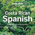 Cover Art for 9781787013667, Lonely Planet Costa Rican Spanish Phrasebook & Dictionary by Lonely Planet, Thomas Kohnstamm