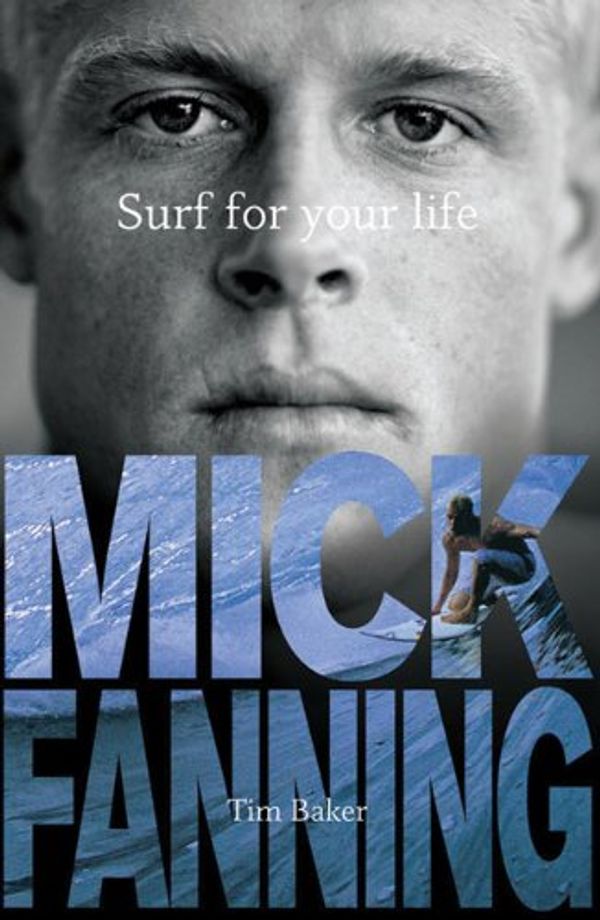 Cover Art for 9781741669275, Surf for Your Life by Mick Fann Baker