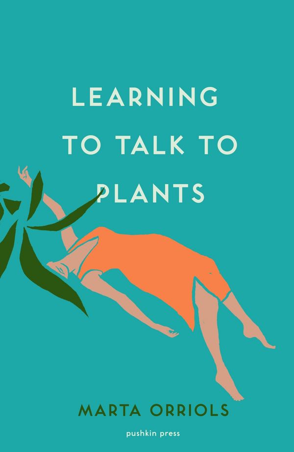 Cover Art for 9781782275770, Learning to Talk to Plants by Marta Orriols