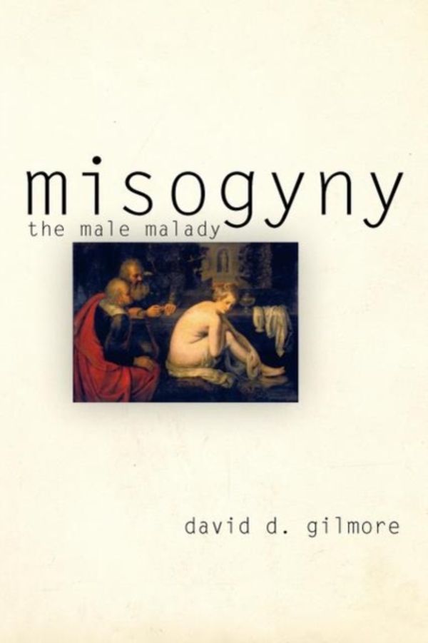 Cover Art for 9780812217704, Misogyny: The Male Malady by David D. Gilmore