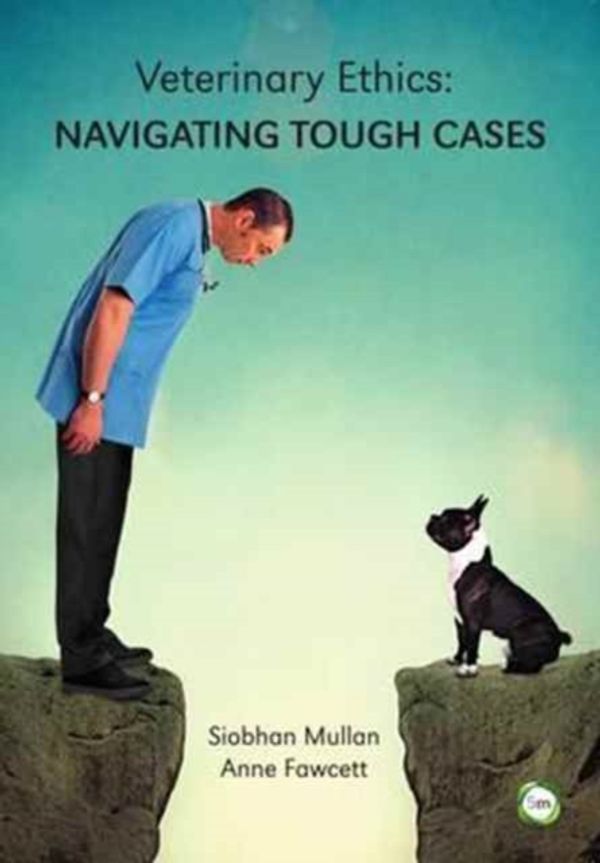 Cover Art for 9781910455685, Veterinary EthicsNavigating Tough Cases by Siobhan Mullan