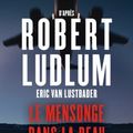 Cover Art for B01K916QZM, Le Mensonge Dans LA Peau: LA Ruse De Bourne by Robert Ludlum (2012-10-02) by Unknown