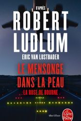 Cover Art for B01K916QZM, Le Mensonge Dans LA Peau: LA Ruse De Bourne by Robert Ludlum (2012-10-02) by Eric Van Lustbader