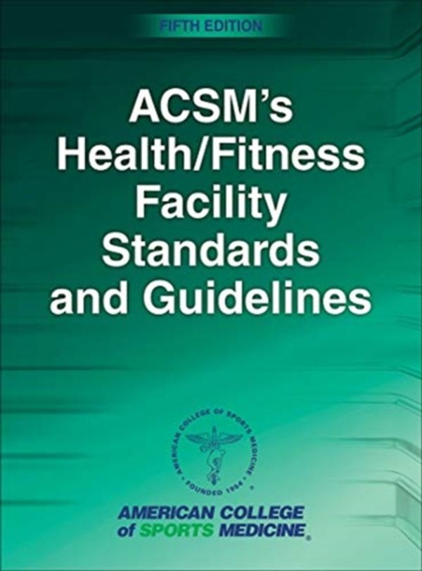 Cover Art for 9781492567189, Acsm's Health/Fitness Facility Standards and Guidelines-5th Edition by American College of Sports Medicine, Sanders, Mary E.