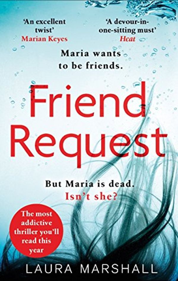 Cover Art for B01LWTZ751, Friend Request: The most addictive psychological thriller you'll read this year by Laura Marshall