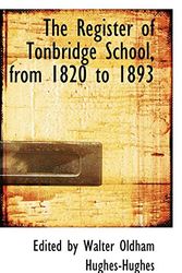 Cover Art for 9781103485741, The Register of Tonbridge School, from 1820 to 1893 by By Walter Oldham-Edited