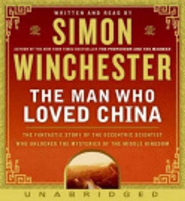 Cover Art for 9780061688119, The Man Who Loved China by Simon Winchester, Simon Winchester