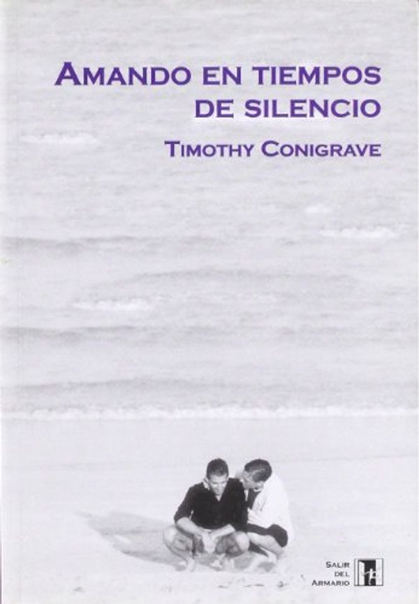 Cover Art for 9788495346247, Amando en tiempos de silencio by Conigrave, Timothy