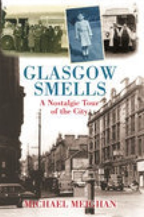 Cover Art for 9780752444864, Glasgow Smells by Michael Meighan