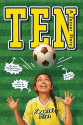 Cover Art for 9781328596321, Ten: A Soccer Story by Shamini Flint