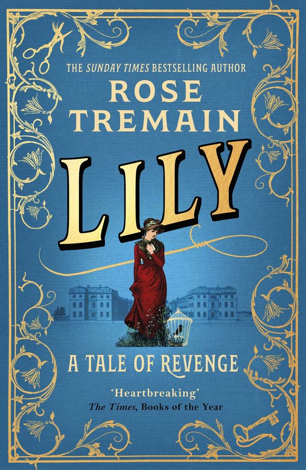 Cover Art for 9781529115178, Lily: A Tale of Revenge from the Sunday Times bestselling author by Rose Tremain