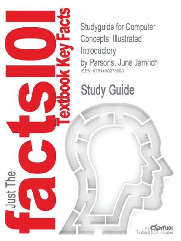 Cover Art for 9781490278698, Studyguide for Computer Concepts: Illustrated Introductory by Parsons, June Jamrich, ISBN 9781133626169 by Cram101 Textbook Reviews