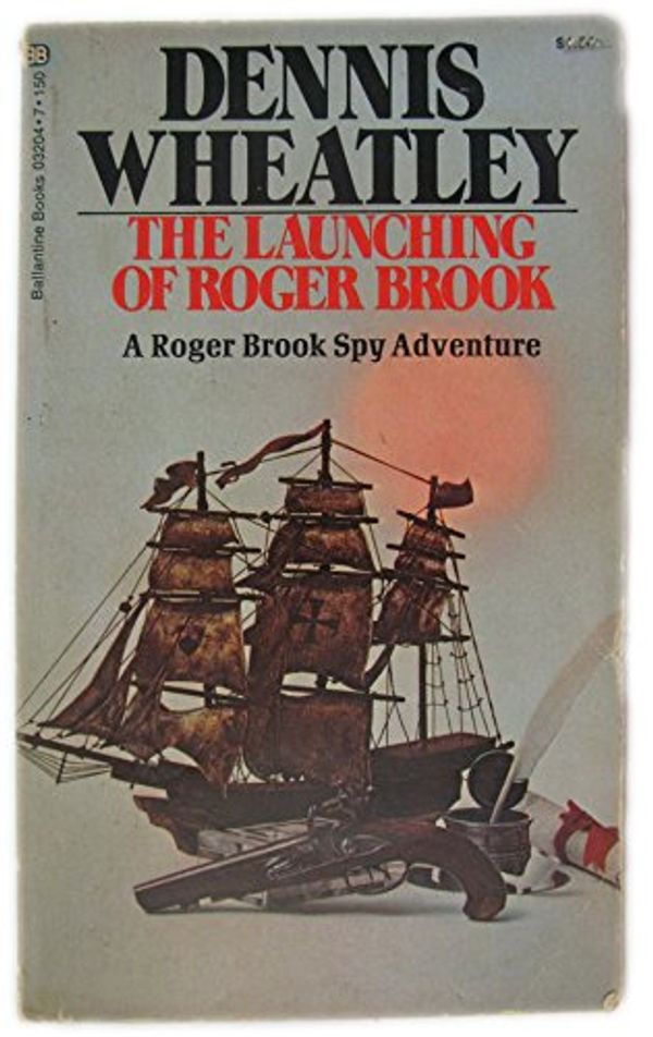 Cover Art for 9780345032041, The Launching of Roger Brook: A Roger Brook Spy Adventure by Dennis Wheatley