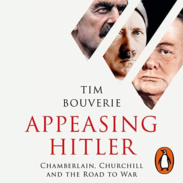 Cover Art for B07Q876CXK, Appeasing Hitler: Chamberlain, Churchill and the Road to War by Tim Bouverie