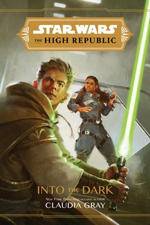 Cover Art for 9781368057288, Star Wars The High Republic: Into the Dark by Claudia Gray