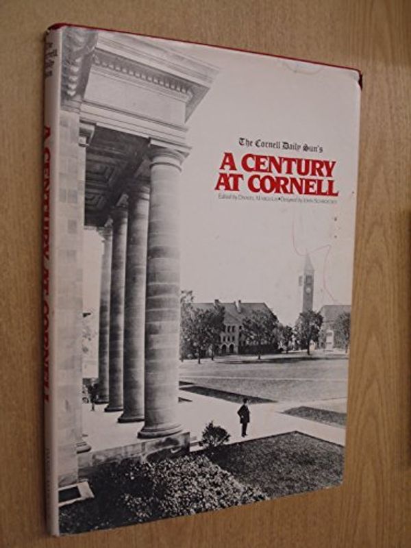 Cover Art for 9780938304005, A Century at Cornell by Margulis, Daniel (editor); Schroeder, John (editor)