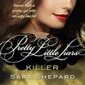 Cover Art for 9780748127740, Killer: Number 6 in series by Sara Shepard