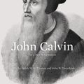 Cover Art for 9781433512810, John Calvin by Derek Thomas