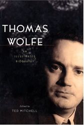 Cover Art for 9781933648101, Thomas Wolfe: An Illustrated Biography by Ted Mitchell