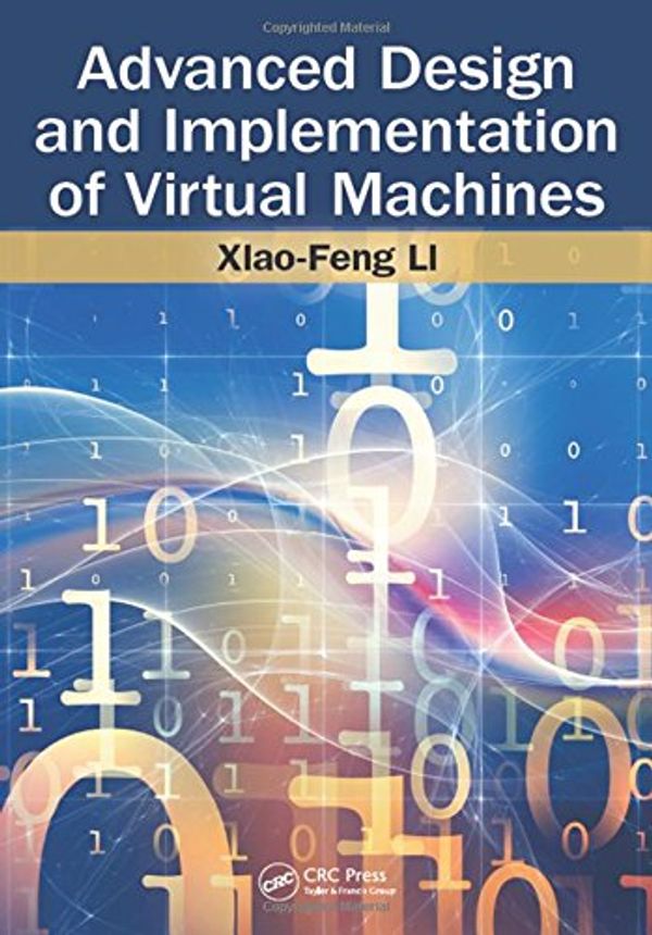 Cover Art for 9781466582606, Advanced Virtual Machine Design and Implementation by Xiao-Feng Li
