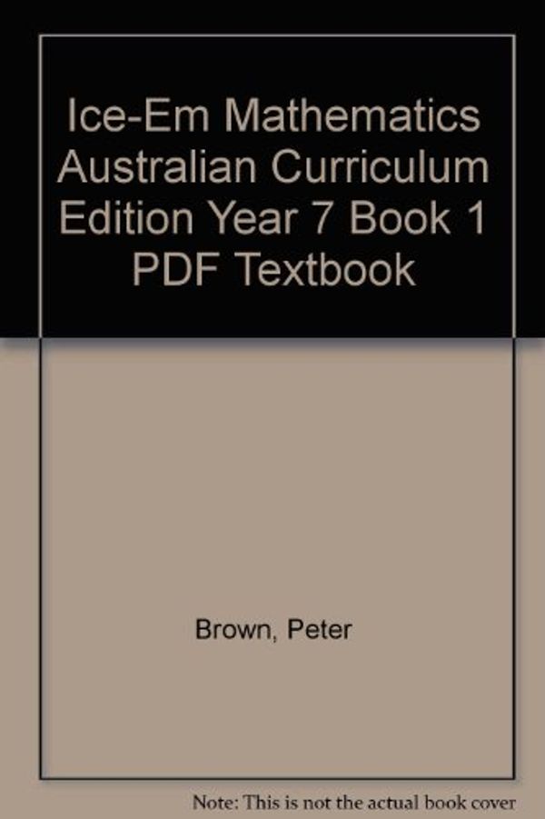 Cover Art for 9781139071963, ICE-EM Mathematics Australian Curriculum Edition Year 7 Book 1 PDF Textbook by Peter Brown