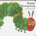 Cover Art for 9789025729608, Rupsje Nooitgenoeg / druk 32 by Eric Carle