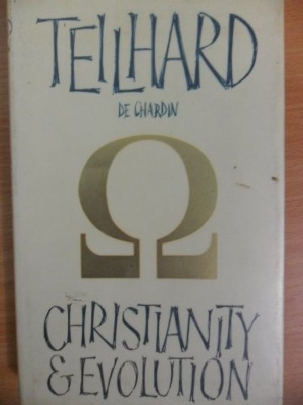 Cover Art for 9780002151177, Christianity and Evolution by Pierre Teilhard de Chardin, R. Hague