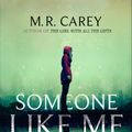 Cover Art for 9780356509471, Someone Like Me by M. R. Carey