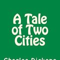 Cover Art for 9781492244257, A Tale of Two Cities by Charles Dickens