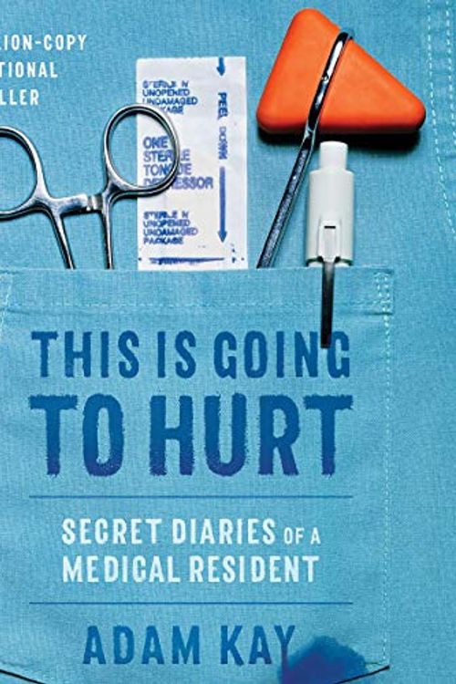 Cover Art for B081TQKKSK, This Is Going to Hurt: Secret Diaries of a Medical Resident by Adam Kay